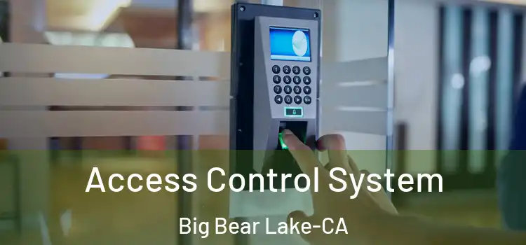  Access Control System Big Bear Lake-CA