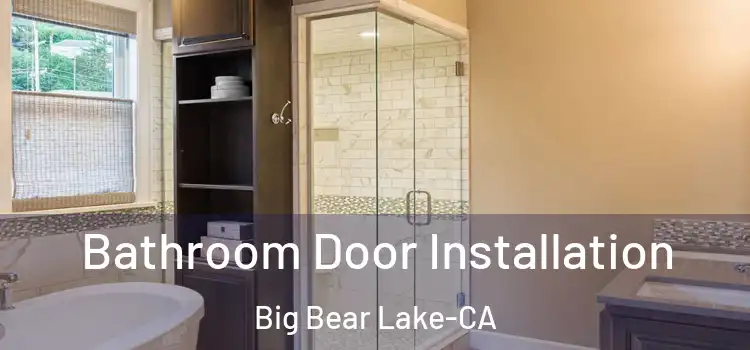 Bathroom Door Installation Big Bear Lake-CA