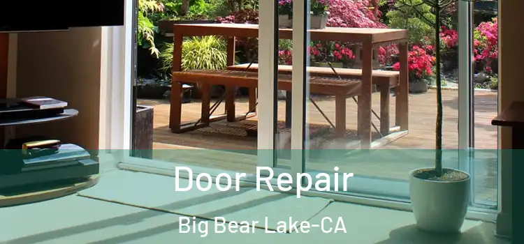  Door Repair Big Bear Lake-CA