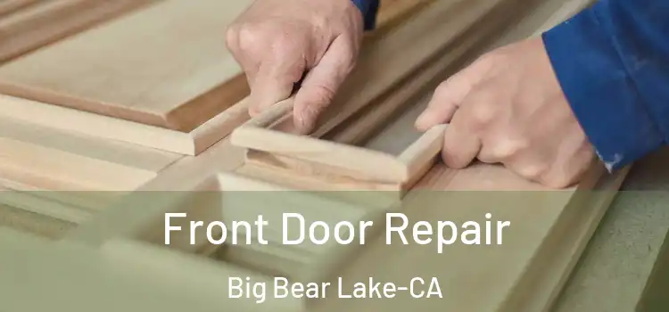  Front Door Repair Big Bear Lake-CA