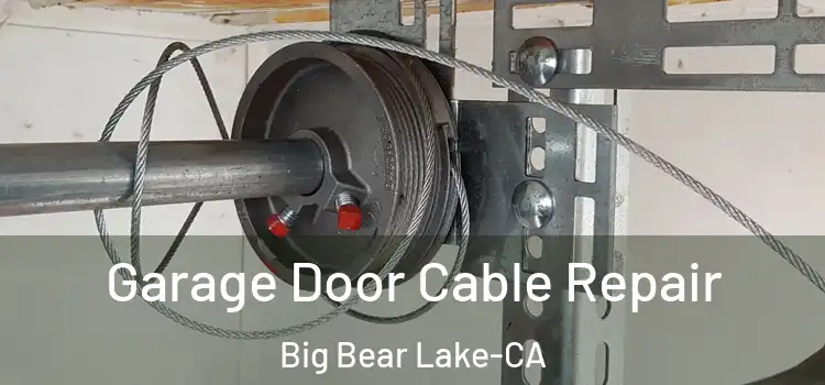  Garage Door Cable Repair Big Bear Lake-CA