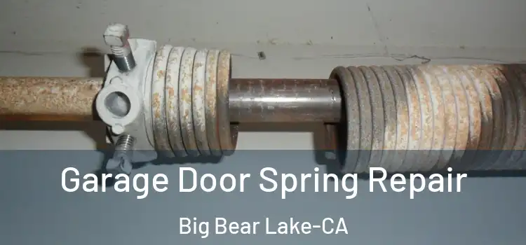  Garage Door Spring Repair Big Bear Lake-CA