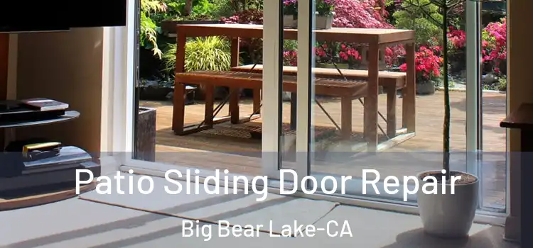 Patio Sliding Door Repair Big Bear Lake-CA