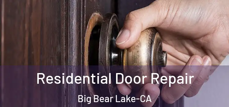  Residential Door Repair Big Bear Lake-CA