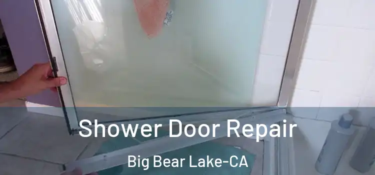  Shower Door Repair Big Bear Lake-CA